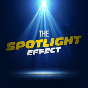 The Spotlight Effect The Spotlight Effect
