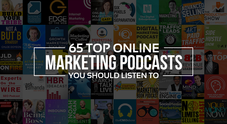 65 Best Online Marketing Podcasts You Should Listen To 65 Best Online Marketing Podcasts You Should Listen To