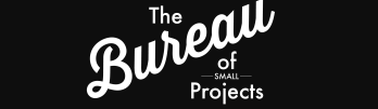 The Bureau of Small Projects