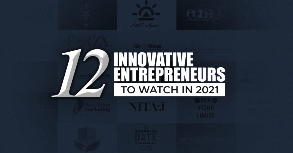 12 Innovative Entrepreneurs to Watch in 2020 12 Innovative Entrepreneurs to Watch in 2020