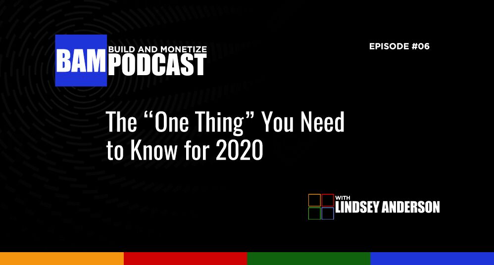 The “One Thing” You Need to Know for 2020 The “One Thing” You Need to Know for 2020