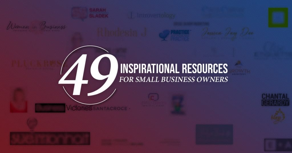 49 Inspirational Resources For Small Business Owners