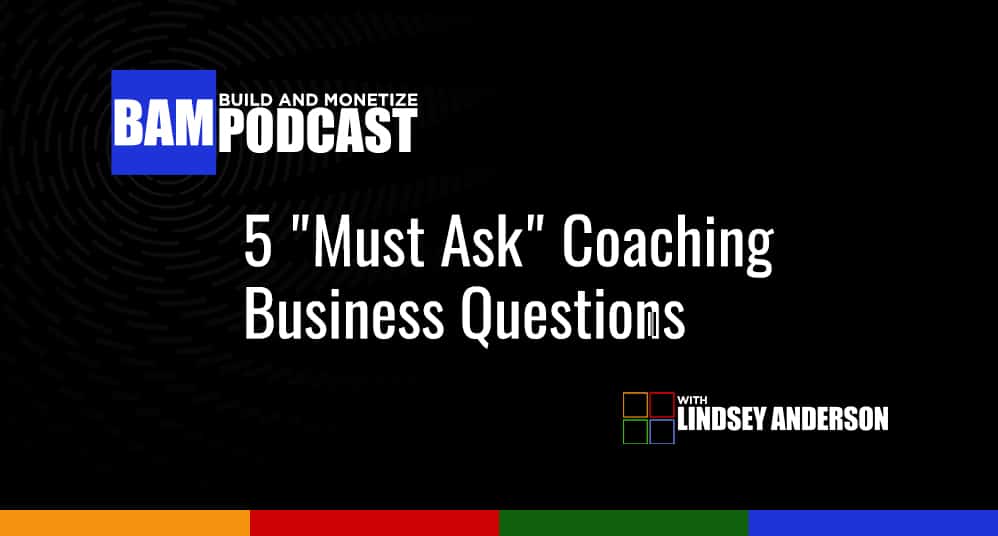 5 “Must Ask” Coaching Business Questions