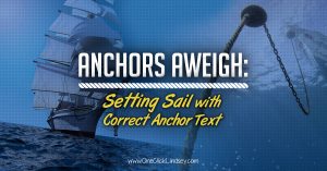 Setting Sail with Correct Anchor Text