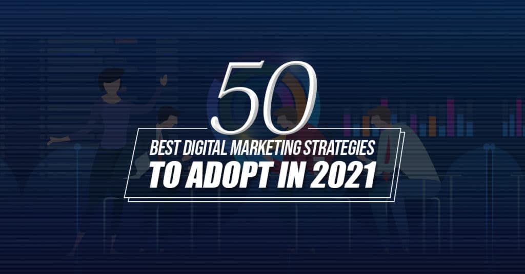 50 Best Digital Marketing Strategies to Adopt in 2022