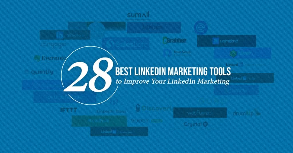 28 Best LinkedIn Marketing Tools to Improve Your LinkedIn Marketing