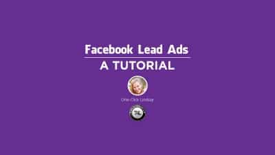 Facebook Lead Ads – A Tutorial