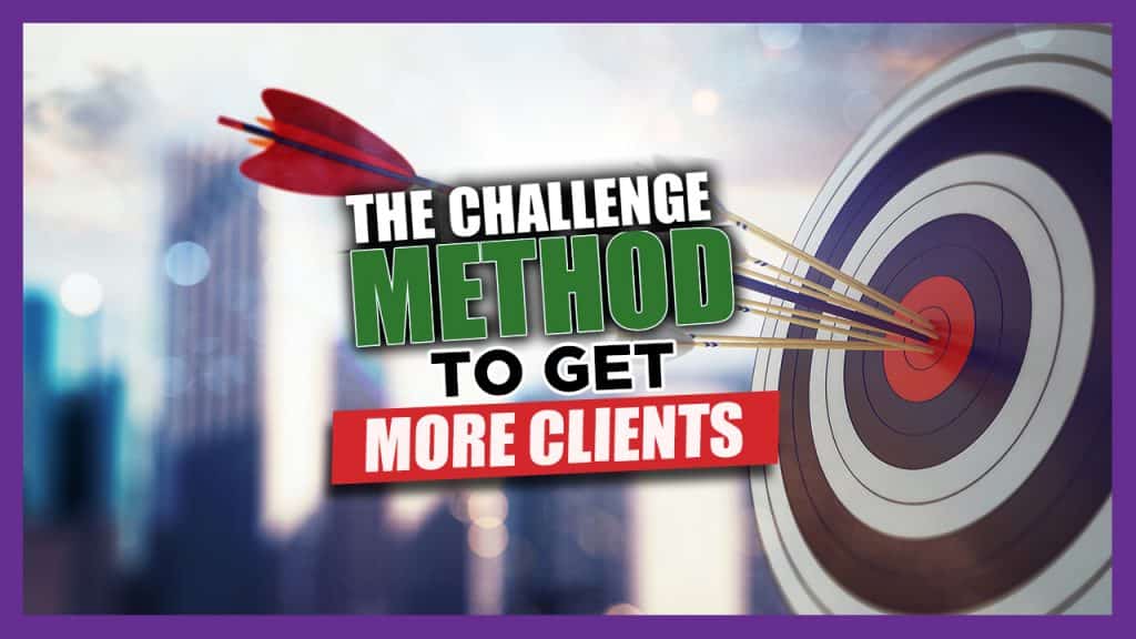 The Challenge Method to Get More Clients