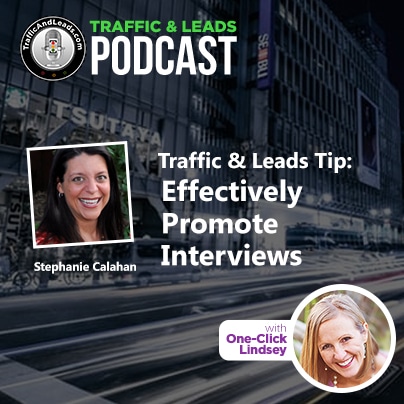 Traffic and Leads Podcast: Effectively Promote Interviews