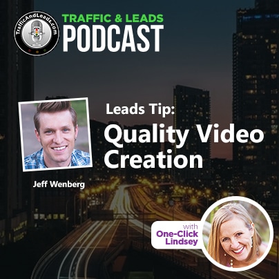 Traffic and Leads Podcast: Quality Video Creation
