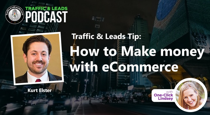 Traffic & Leads Tip: How to Make money with eCommerce