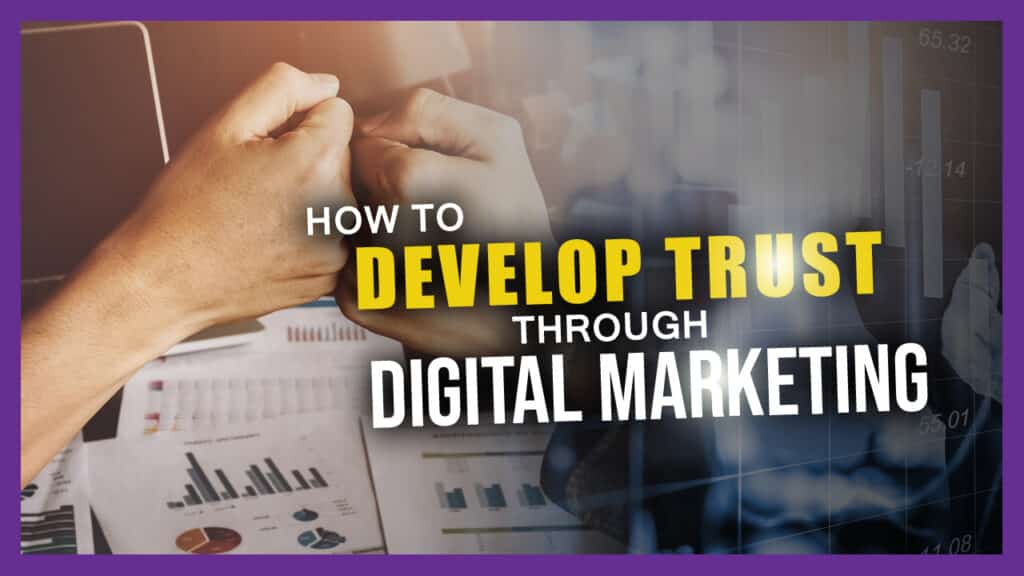 develop trust through digital marketing