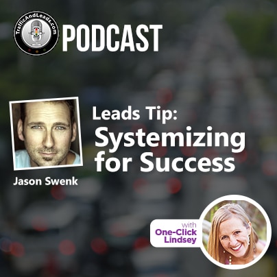 Traffic and Leads Podcast: Systemizing for Success