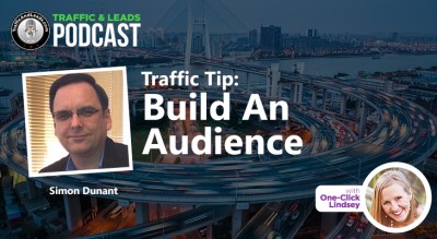 Traffic and Leads Podcast: Build an Audience