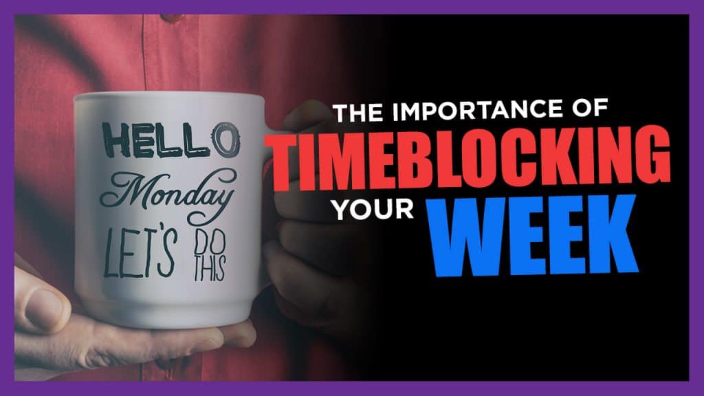 the importance of timeblocking your week