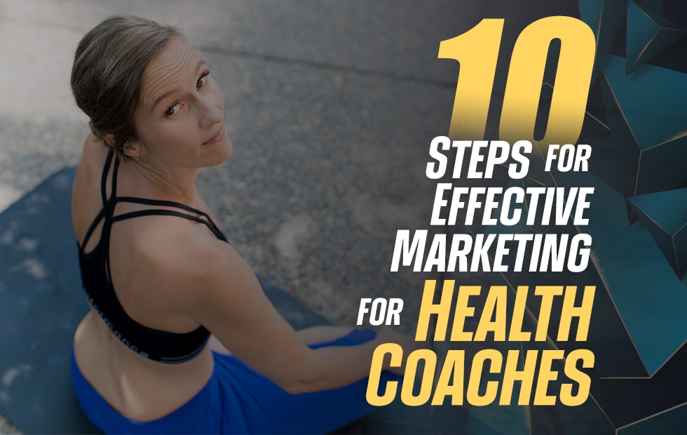 10 Steps for Effective Marketing for Health Coaches