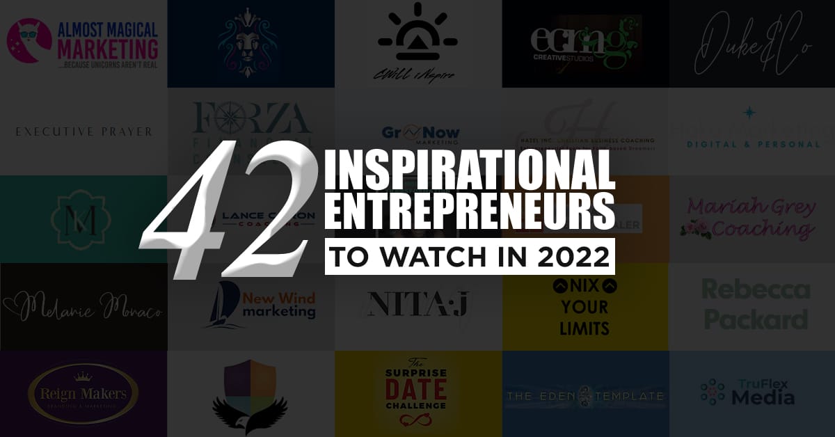 42 Inspirational Entrepreneurs to Watch in 2022