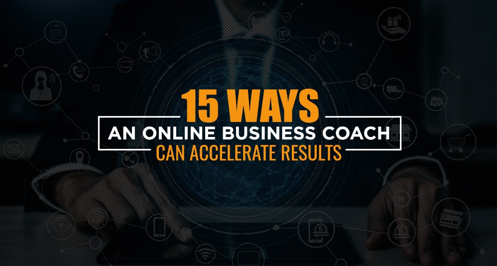 15 Ways an Online Business Coach Can Accelerate Results