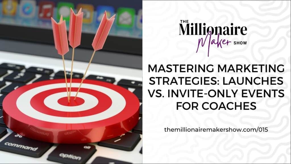 Mastering Marketing Strategies: Launches vs. Invite-Only Events for Coaches