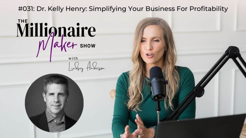 Dr. Kelly Henry: Simplifying Your Business For Profitability