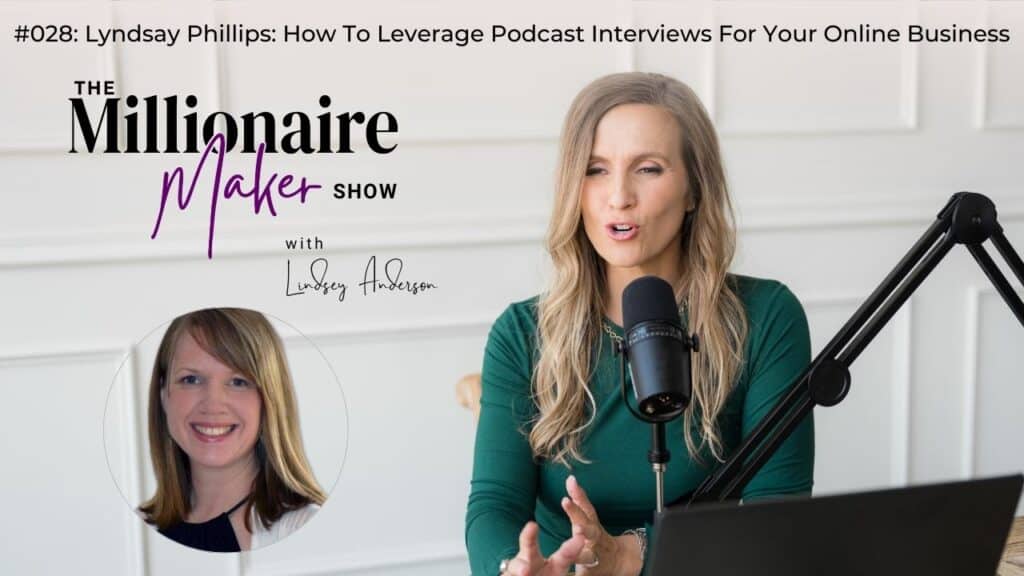 Lyndsay Phillips: How To Leverage Podcast Interviews For Your Online Business