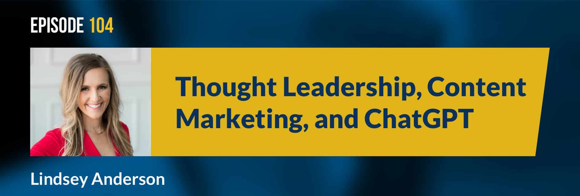 Thought Leadership, Content Marketing, and ChatGPT