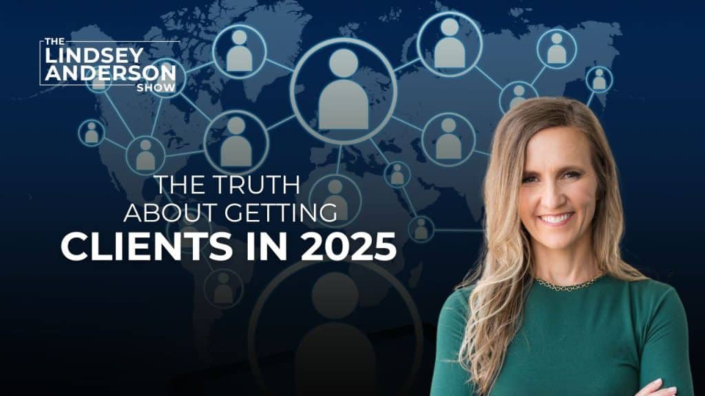 The Truth About Getting Clients in 2025